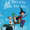 LA SORCIERE DANS LES AIRS